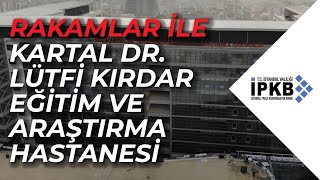 Rakamlar ile Kartal Dr. Lütfi Kırdar Eğitim ve Araştırma Hastanesi