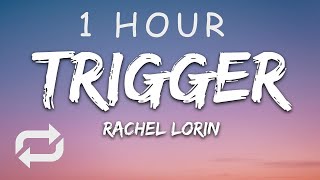 [1 HOUR 🕐 ] Rachel Lorin - Trigger (Lyrics) [7clouds Release]