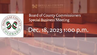 Board of Douglas County Commissioners - December 18, 2023, Special Business Meeting