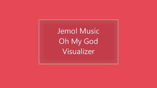 Jemol Music - Oh My God (Visualizer)