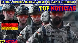 FUERZAS ARMADAS ALEMANAS TIENEN ESCASEZ GENERALIZADA DE ARMAMENTO   TOP NOTICIAS