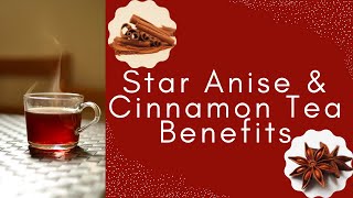 Star Anise And Cinnamon Tea Benefits