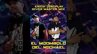 EL MDOMBOLO DEL MICHAEL DJ ERICK DISCPLAY Y GIVER MÁSTER MIX