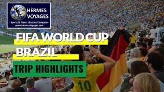 FIFA WORLD CUP 2014 - BRAZIL- TRIP HIGHLIGHTS