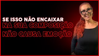 Se isso não encaixar na sua composição, não causa emoção. | Fátima Leão