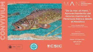 “De la mar, el mero…”: Aprovechamiento del recurso marino en la Península Ibérica desde el Neolítico