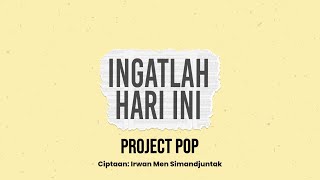 Project Pop - Ingatlah Hari Ini (Official Lyric Video)