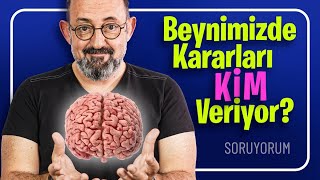 Beynimizde Kararları Kim Veriyor? I SoruYorum