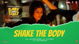 Binny and Family: Shake the Body | Anjini Dhawan | Aditi Singh Sharma, Lalit Pandit, Alok Ranjan Jha