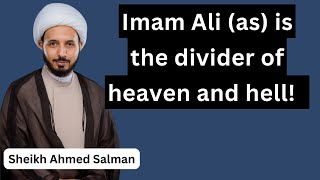 Imam Ali (as) is the divider of heaven and hell! | Sheikh Ahmed Salman