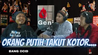 Podcast : ORANG PUTIH TAKUT KOTOR.... ( Bang Ocid )