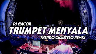 DJ GACOR‼️ TRUMPET MENYALA (THENDO CHASTELO) REMIX BASSGANGGA 2024‼️