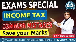 Exams Special | Income Tax | Most Common Mistakes Committed by Students | CA Nikunj Goenka