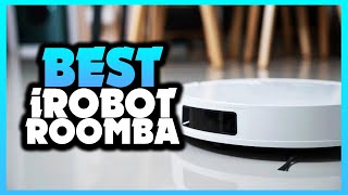 ✅ Best iRobot Roomba Of 2022 [Buying Guide]