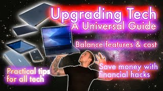 Upgrading Tech: A Universal Buyers Guide + Apple Examples; How to Afford Tech & When to Upgrade