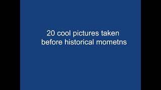 20 cool images taken before historical momen