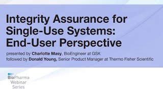 INTEGRITY ASSURANCE FOR SINGLE-USE SYSTEMS: END-USER PERSPECTIVE