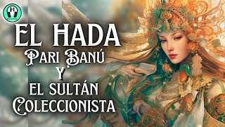 ✅✨Cuento "El Hada Pari-Banú y el Sultán coleccionista" | Audiolibro COMPLETO | Voz Humana - Moninna