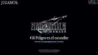 FINAL FANTASY VII REMAKE INTERGRADE. #16 Peligro en el escondite