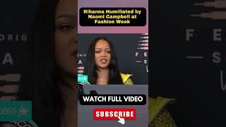 Rihanna Humiliated by Naomi Campbell at Fashion Week part 2