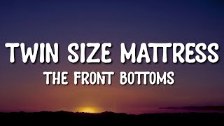 The Front Bottoms - Twin Size Mattress (Lyrics)"It’s no big surprise you turned out this way tiktok"