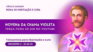 Dia 6 Novena Chama Violeta - Círculo sagrado - Roda de cura e meditação