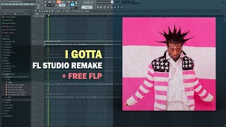 Lil Uzi Vert - I Gotta (FL Studio Remake + Free FLP)