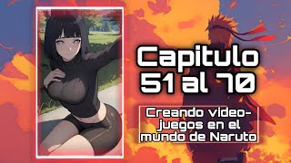 Creando videojuegos en el mundo de Naruto Capitulo 51 al 70