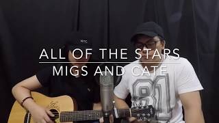 All of the Stars - Ed Sheeran (cover by Migs and Cate)