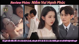 Cô gái cần tiền để c-ứ-u cha bị b-ệ-nh, nên ph-ải b-án th-â-n cho thiếu gia và cái kết thật bất ngờ