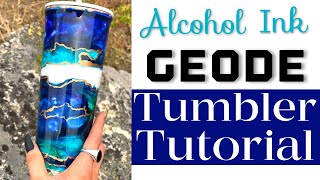 ALCOHOL INK GEODE TUMBLER TUTORIAL! 2021