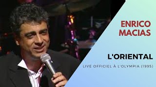 Enrico Macias - L'Oriental (Live Officiel à l’Olympia 1995)