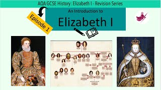 Episode 1-An Introduction to Elizabeth I//AQA GCSE History: Elizabeth I Revision Series