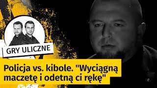 Policja kontra kibole. "Ty wyciągniesz legitymację, a on maczetą odetną ci rękę" Gry Uliczne #17