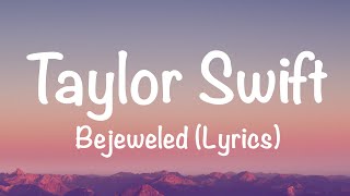 Taylor Swift - Bejeweled (Lyrics)