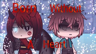 Born Without A Heart || Gacha Life || Part 2 Of Human || GLMV