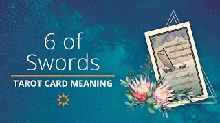 Ultimate Guide to Tarot Card Meanings: Six of Swords