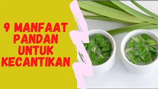 🔴 9 MANFAAT DAUN PANDAN UNTUK KECANTIKAN