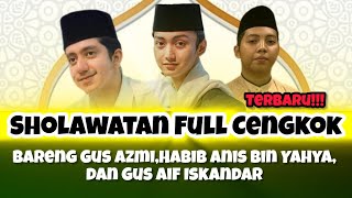 Gus Azmi Sholawatan Full Cengkok Bareng Habib Anis(Adik Habib Zaidan) Dan Gus Aif Iskandar,Terbaru!!