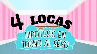 4 locas teorías en torno al sexo – Sexo Opuesto