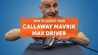 How to adjust your CALLAWAY MAVRIK MAX driver