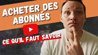 ACHETER DES ABONNÉS YOUTUBE : LA FAUSSE BONNE IDÉE !