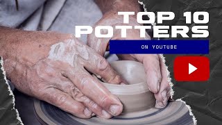 Top 10 Potters On YouTube!