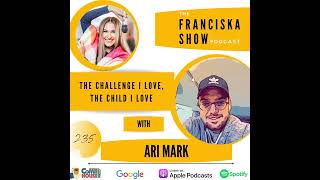 The Challenge I Love, The Child I Love - With Ari Mark