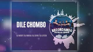 Dile Chombo   DJ Micky x DJ Omega x DJ Zafre x DJ Leyzer - Recordando Los Viejos Tiempos 2021