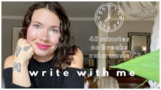 WRITE WITH ME | 45 minutes | no breaks | lo-fi background music |