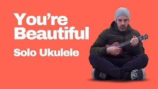 You're Beautiful Ukulele Solo | James Blunt + Tab