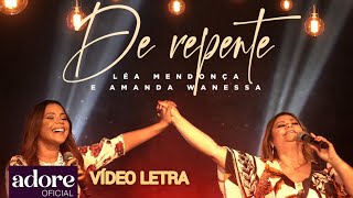 Léa Mendonça e Amada Wanessa - De Repente | VÍDEO LETRA