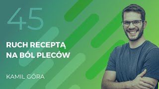 Kamil Góra - ruch receptą na ból pleców.