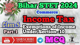 Bihar STET 2024 | Income tax | Commerce | Exemptions of income Under Section -10 | BPSC | Class-5